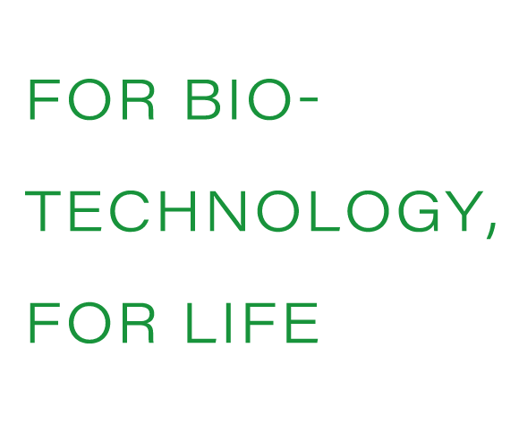 FOR BIOTECHNOLOGY,FOR LIFE